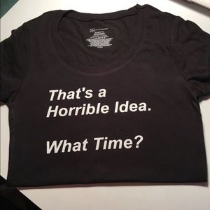 Women’s “Horrible Idea” Funny Hilarious T-shirt